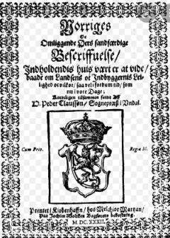 Norriges oc omliggende Øers sandfærdige Beskriffuelse
aff H. Peder Claussøn / Sognepræst i Undal
M.DC.XXX.II (1632) Kiøbenhaffn